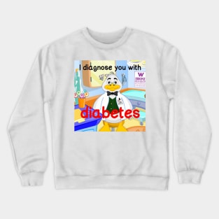 i diagnose you with diabetes Crewneck Sweatshirt